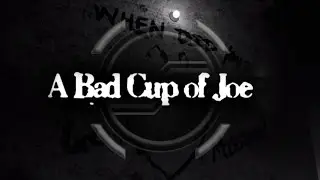 A Bad Cup of Joe (MeatlyJam 2016)