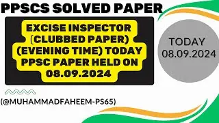 Excise and Taxation Inspector (Clubbed Paper) Held On 08-09-2024 | Today PPSC Paper | Evening Time