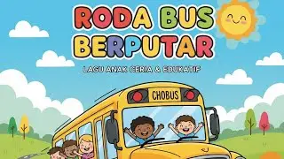 Roda Bus Berputar - Lagu Anak Ceria & Edukatif