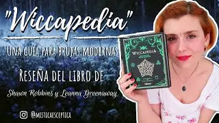 WICCAPEDIA Una guia para brujas modernas - REVIEW del libro de Shawn Robbins y Leanna Greenaway