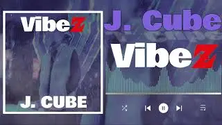 J. Cube - VibeZ (Prod. STRKE)