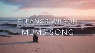 Mums Song | Eleanor Wilson | Louisa 1912-2021
