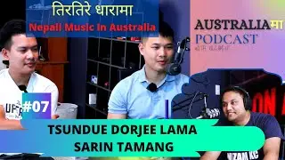 Music Career In Australia |  | Australiama Podcast Episode 07 | Tsundue Dorjee Lama & Sarin Tamang