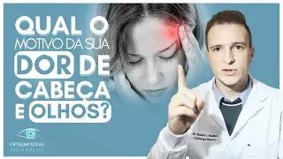 DOR NA CABE&Ccedil;A E OLHOS, O QUE FAZER?