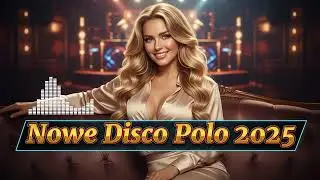 Nowe Disco Polo 2025 &ndash; Piosenki, kt&oacute;re rozgrzeją każdą randkę i wesele 💖🥂