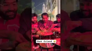 That irritating friend 😂