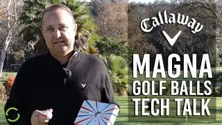 CALLAWAY MAGNA GOLF BALL - TECH TALK