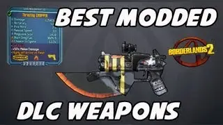 Borderlands 2 Best Modded DLC Weapons