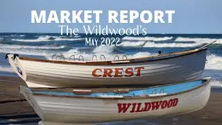 North Wildwood, Wildwood and Wildwood Crest Real Estate Market Update | May 2022