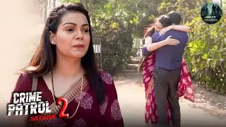 प्यार था या साज़िश सच क्या है ? | CRIME PATROL SATARK SEASON 2 | New Episode