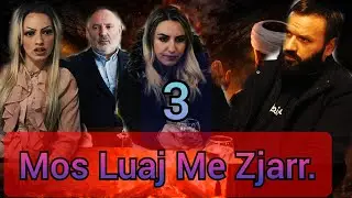 Mos Luaj Me Zjarr Pjesa 3