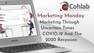 Marketing Monday: Marketing Through Uncertain Times | COVID-19 And The 2020 Recession