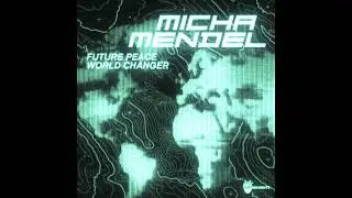 Micha Mendel- Future Peace (Original Mix)