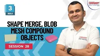 Session 28: Shape Merge & Blob Mesh in 3ds Max | Compound Object Magic! | CompusoftEducation