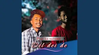 Pyar ke shuruaat x Dil dei de