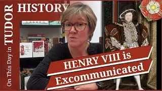 December 17 - Henry VIII is excommunicated