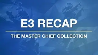 Halo at E3 Recap - The Master Chief Collection, Halo 5 Guardians, Halo Nightfall