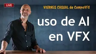 Hablemos sobre AI en Efectos Visuales - Viernes Casual de CompoVFX #11