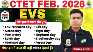 CTET 2026 EVS –Important Day Environment, Water, Earth, Tiger, Biodiversity, Forest Day | Rakesh Sir