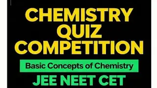 CHEM. QUIZ COMPETITION| SOME BASIC CONCEPTS OF CHEMISTRY| JEE, NEET & CET