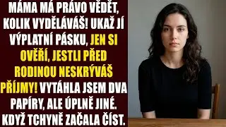 M&aacute;ma m&aacute; pr&aacute;vo vědět, kolik vyděl&aacute;v&aacute;&scaron;! Ukaž j&iacute; v&yacute;platn&iacute; p&aacute;sku, jen si ověř&iacute;, jestli před rodinou...