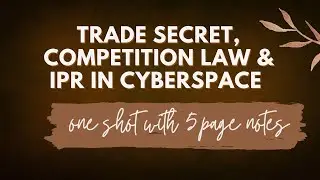 TRADE SECRETS, COMPETITION LAW & IPR|ONE SHOT| MEEMANSA YADAV