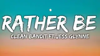 Clean Bandit - Rather Be (Lyrics) ft. Jess Glynne