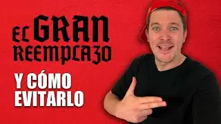 Qué es EL GRAN REEMPLAZO y cómo evitarlo (Miguel Charisteas)