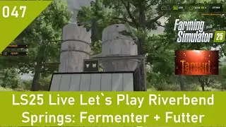 LS25 Live Let`s Play Riverbend Springs 047:  Fermenter + Futterproduktion