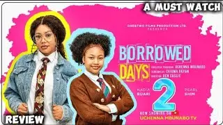 BORROWED DAYS 2 - NADIA BUARI, PEARL SHIM, BLOSSOM OKPALEKE latest 2026 nigerian movie Review 