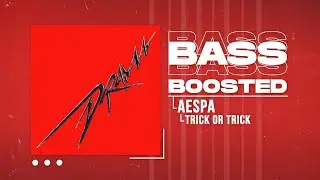 aespa (에스파) - Trick or Trick [BASS BOOSTED]