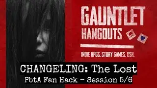 Changeling: The Lost (PbtA hack) 5/6