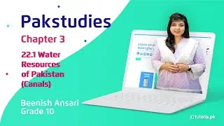 Pak Studies Class 10 | Chapter 3 | Topic 22.1 | Canals | in urdu | tutoria.pk
