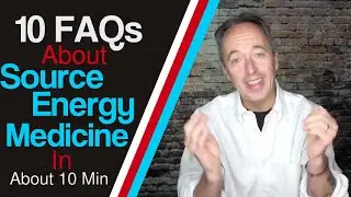 10 FAQs About Source Energy Medicine in About 10 Minutes!