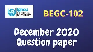 IGNOU BEGC-102 December 2020 Question Paper