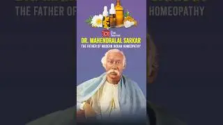 Dr. Mahendralal Sarkar: The Father of Modern Indian Homeopathy