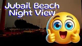 Jubail Beach Night View / Saudi Arabia / Part-1 #saudivlogs #jubailbeach 