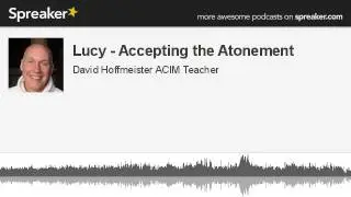 ACIM Teaching Commentary | Accepting the Atonement with David Hoffmeister