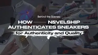 Behind the Scenes: How Novelship Authenticates Sneakers for Authenticity and Quality
