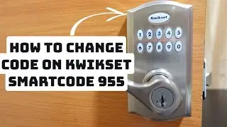 How to Change User Code on Kwikset SmartCode 955