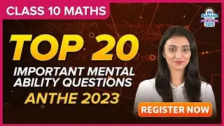 Top 20 Important Mental Ability Questions for ANTHE 2023 | Register Now | Class 10 | Maths | BYJU'S