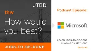 How Would You Beat Microsoft Using Jobs To Be Done | JTBD | thrv