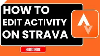 Как редактировать активность на Strava | Пошаговое руководство 2026