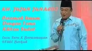 KH Jujun Junaedi - Pengajian Umum Dengan Tema Khitan Sudat, Pengajian Bahasa Sunda