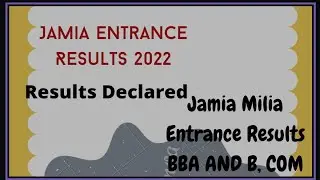 Jamia milia BBA and B com results declared Jamia entrance result 2022 .Jamia Entrance exam 2022.
