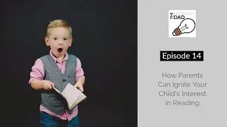 How Parents Can Ignite Your Child's Interest in Reading