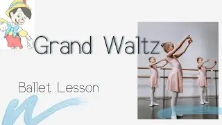 【Ballet lesson】for Grand Waltz