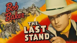 The Last Stand (1938) Bob Baker B-Western with music and directed by Joseph H. Lewis, too.