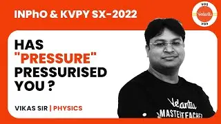 HAS 'PRESSURE' PRESSURISED YOU? | KVPY SX PHYSICS | KVPY 2022 Preparation | VOS