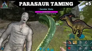 Taming high level Parasaur!! Ark mobile EP - 5